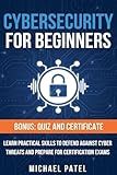 Cybersecurity for Beginners: Learn Practical Skills to Defend Against Cyber Threats and Prepare for Certification Exams