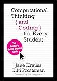 Computational Thinking and Coding for Every Student: The Teacher’s Getting-Started Guide