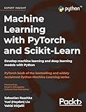 Machine Learning with PyTorch and Scikit-Learn: Develop machine learning and deep learning models with Python