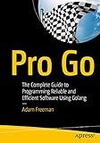 Pro Go: The Complete Guide to Programming Reliable and Efficient Software Using Golang