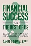 Financial Success for the Rest of Us: Quality of Life Planning® for Mainstream America