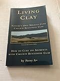 Living Clay Nature's Own Miracle Cure
