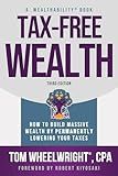 Tax-Free Wealth: How to Build Massive Wealth by Permanently Lowering Your Taxes (Wealthability Books)
