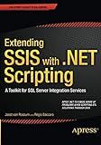 Extending SSIS with .NET Scripting: A Toolkit for SQL Server Integration Services by Joost van Rossum (2015-10-08)