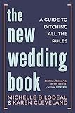 The New Wedding Book: A Guide to Ditching All the Rules