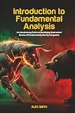 Introduction to Fundamental Analysis: An Introductory Guide to Identifying Undervalued Stocks of Fundamentally Strong Companies