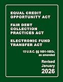 Equal Credit Opportunity Act | Fair Debt Collection Practices Act | Electronic Fund Transfer Act | 15 U.S.C. §§ 1691-1693r, as amended Revised: A Quick Reference Guide of the FCRA (CCPA Compliance)