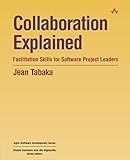 Collaboration Explained: Facilitation Skills for Software Project Leaders