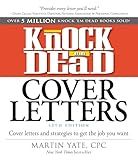 Knock 'em Dead Cover Letters: Cover Letters and Strategies to Get the Job You Want (Knock 'em Dead Career Book Series)