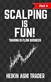 Scalping Is Fun 4: Part 4: Trading Is Flow Business