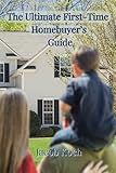 The Ultimate First-Time Homebuyer's Guide