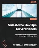 Salesforce DevOps for Architects: Discover tools and techniques to optimize the delivery of your Salesforce projects