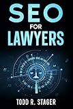 SEO for LAWYERS: The Ultimate Guide to Dominating Search Rankings, Attracting Clients, and Skyrocketing Your Firm's Growth in the Digital Age