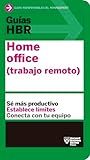 Guías HBR: Home Office. Trabajo Remoto (HBR Guide to Remote Work Spanish Edition)