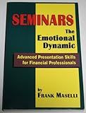 Seminars: The Emotional Dynamic~Advanced Presentation Skills for Financial Professionals