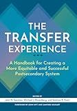 The Transfer Experience: A Handbook for Creating a More Equitable and Successful Postsecondary System