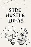 Side Hustle Ideas Journal: Blank Wide Ruled Lined Notebook for Business Planning | 6x9 inch | 120 Pages