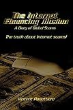 THE INTERNET FINANCING ILLUSION: A Diary of Global Scams