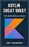 Kotlin Cheat Sheet: Quick Reference Guide with Simple Examples for Each Topic of Kotlin Programming Language