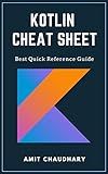 Kotlin Cheat Sheet: Quick Reference Guide with Simple Examples for Each Topic of Kotlin Programming Language