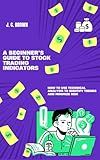 A Beginner’s Guide to Stock Trading Indicators: How to Use Technical Analysis to Identify Trends and Minimize Risk
