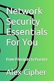 Network Security Essentials For You: From Principles to Practice