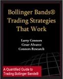Bollinger Bands® Trading Strategies That Work (Connors Research Trading Strategy Series)