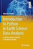 Introduction to Python in Earth Science Data Analysis: From Descriptive Statistics to Machine Learning (Springer Textbooks in Earth Sciences, Geography and Environment)