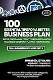 ESSENTIAL TIPS FOR A BETTER BUSINESS PLAN: Battle-tested Advice to Write Better Business Plans That Achieve All Its Goals From Planning To Fund Raising (SMALL BUSINESS SUCCESS)