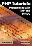 PHP Tutorials: Programming with PHP and MySQL: Learn PHP 7 / 8 with MySQL for Web Programming