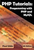 PHP Tutorials: Programming with PHP and MySQL: Learn PHP 7 / 8 with MySQL for Web Programming