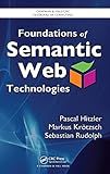 Foundations of Semantic Web Technologies (Chapman & Hall/CRC Textbooks in Computing)