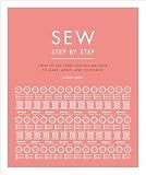 Sew Step by Step: How to use your sewing machine to make, mend, and customize (Step by Step Crafts)
