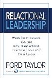Relactional Leadership: When Relationships Collide with Transactions (Practical Tools for Every Leader)