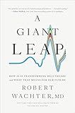 A Giant Leap: How AI Is Transforming Healthcare and What That Means for Our Future