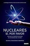 Nucleares: sí, por favor: Por qué la energía nuclear es la energía del futuro