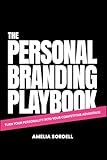 The Personal Branding Playbook: Turn Your Personality Into Your Competitive Advantage