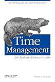 Time Management for System Administrators: Stop Working Late and Start Working Smart