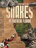 A Field Guide to the Snakes of Southern Florida