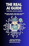 The REAL AI Guide For Real Estate Agents: No Hype. No BS. Just Real ChatGPT Skills You’ll Use Every Day.