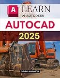 Learn AutoCAD 2025: Drafting, Layers & 3D, 2D Tools (Unofficial Guide)