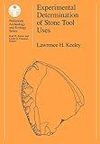 Experimental Determination of Stone Tool Uses: A Microwear Analysis (Prehistoric Archeology and Ecology series)