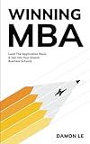 Winning MBA: Lead The Application Race & Get Into Your Dream Business Schools