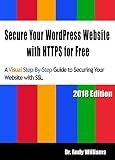 Secure Your WordPress Website with HTTPS for free: A Visual Step-by-Step Guide to Securing Your Website with SSL (Webmaster Series)