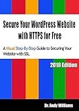 Secure Your WordPress Website with HTTPS for free: A Visual Step-by-Step Guide to Securing Your Website with SSL (Webmaster Series)