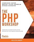 The PHP Workshop: Learn to build interactive applications and kickstart your career as a web developer