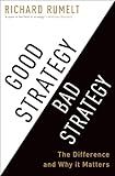 Good Strategy Bad Strategy: The Difference and Why It Matters