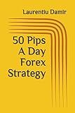 50 Pips A Day Forex Strategy (Technical analysis)