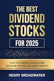 The Best Dividend Stocks for 2025: How to Create a Cashflow Machine Paying You Every Month