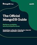 The Official MongoDB Guide: Resilience, scalability, security and performance